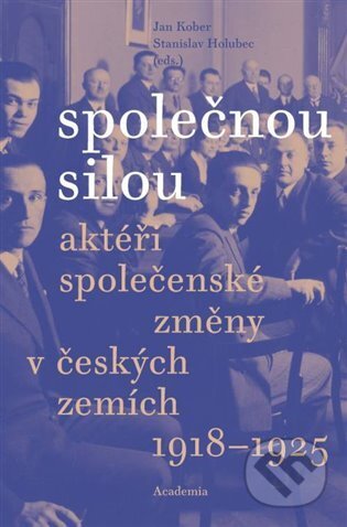 Společnou silou (Aktéři společenské změny v českých zemích 1918-1925) - kniha z kategorie Historie