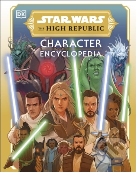 Star Wars The High Republic Character Encyclopedia - Amy Richau, Megan Crouse, Dorling Kindersley, 2023