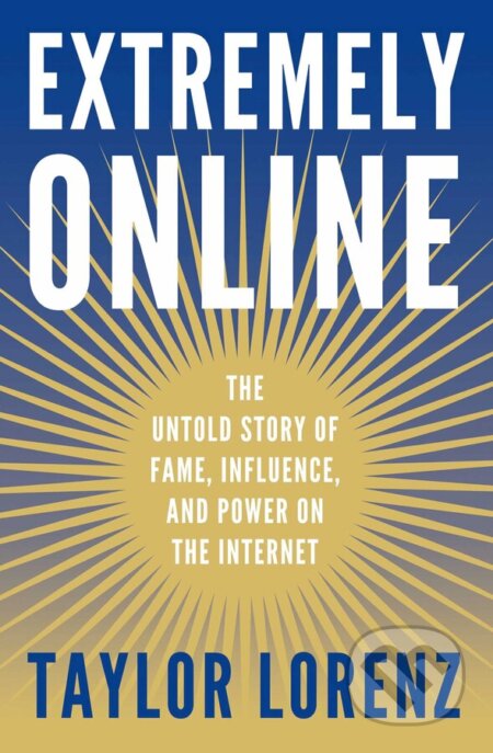 Extremely Online - Taylor Lorenz, Simon & Schuster, 2023