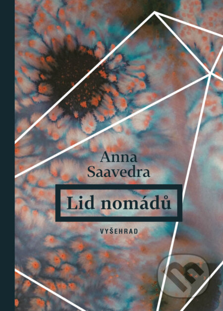 Lid nomádů - Anna Saavedra, Romana Horáková (ilustrátor), Vyšehrad, 2023