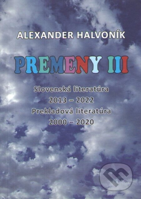 Premeny  III - Alexander Halvoník, Vydavateľstvo Spolku slovenských spisovateľov, 2023