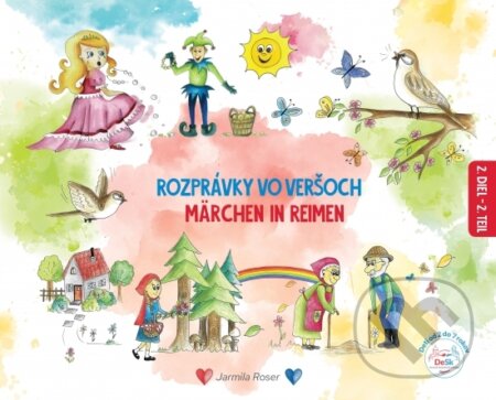 Rozprávky vo veršoch - Jarmila Roser, Dominika Budiačová (Ilustrátor), Janka Rössl-Kiss (Ilustrátor), DeSk, 2023