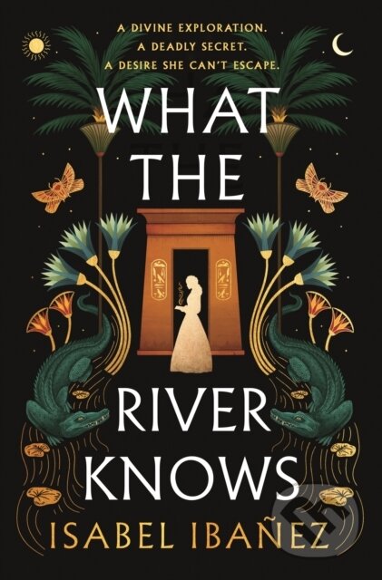 What the River Knows - Isabel Ibanez, Hodderscape, 2023