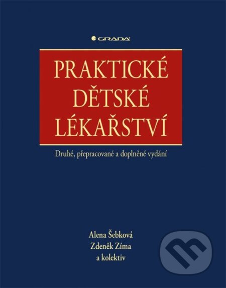 Praktické dětské lékařství - Alena Šebková, Zdeněk Zíma a kolektiv, Grada, 2023