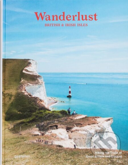 Wanderlust British & Irish Isles (Hiking the Trails of the Great Britain and Ireland) - kniha z kategorie Průvodci Evropou