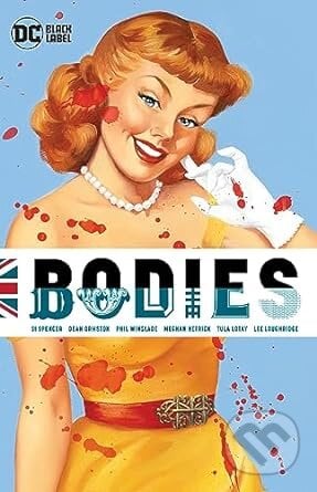 Bodies - Si Spencer,  Phil Winslade (Ilustrátor), Tula Lotay (Ilustrátor), Meghan Hetrick (Ilustrátor), Dean Ormston (Ilustrátor), DC Comics, 2023