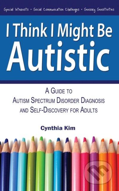 I Think I Might Be Autistic - Cynthia Kim, Narrow Gauge, 2013
