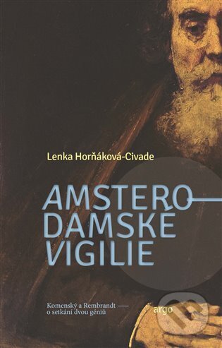 Amsterodamské vigilie - Lenka Horňáková-Civade, Argo, 2023