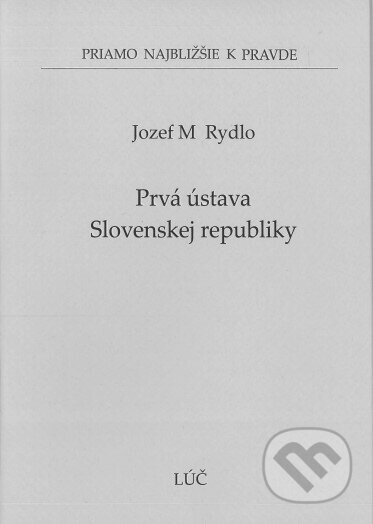 Prvá ústava Slovenskej republiky - Jozef M. Rydlo, Lúč, 2022