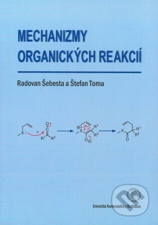 Mechanizmy organických reakcií - Radovan Šebesta, Univerzita Komenského Bratislava, 2018