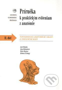 Príručka k praktickým cvičeniam z anatómie II. diel - Jozef Beňuška a kol., Univerzita Komenského Bratislava, 2007