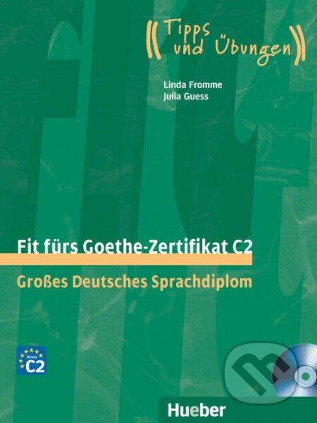Fit fürs Goethe-Zertifikat C2. Lehrbuch mit integrierter Audio-CD - Linda Fromme, Max Hueber Verlag