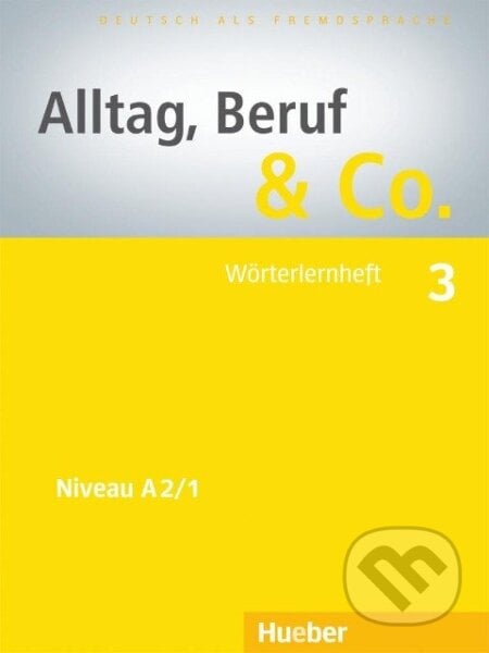 Alltag, Beruf & Co. 3. Wörterlernheft A2/1, Max Hueber Verlag