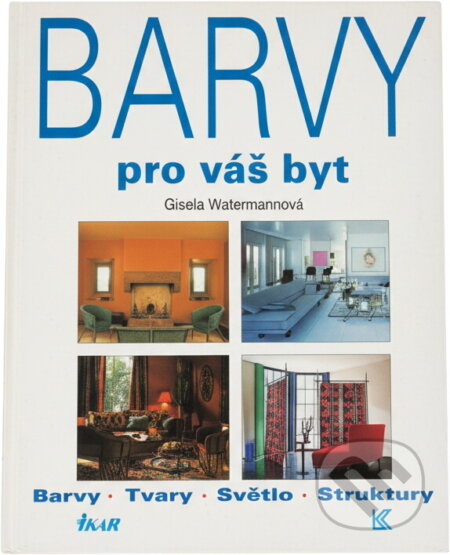 Kniha: Barvy pro váš byt : Barvy, tvary, světlo, struktury (Gisela Watermann). , 1994
