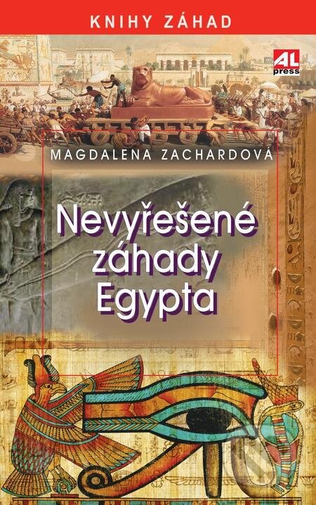 Nevyřešené záhady Egypta - Magdalena Zachardová, Alpress, 2023