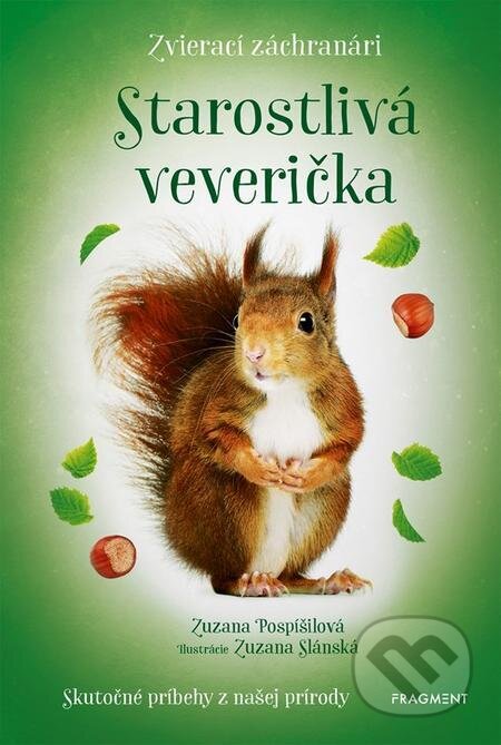 Zvierací záchranári - Starostlivá veverička - Zuzana Pospíšilová, Zuzana Slánská (Ilustrátor), Nakladatelství Fragment