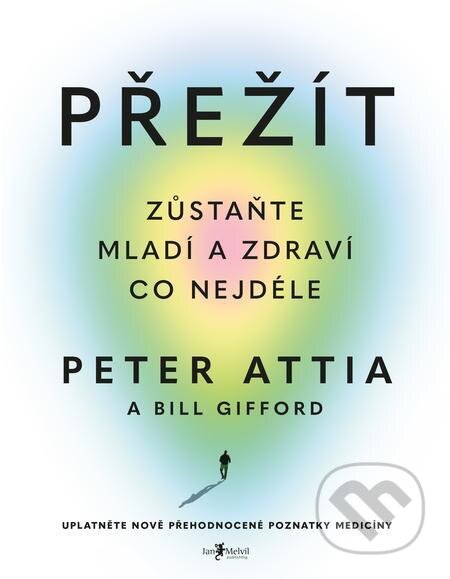 Přežít - Peter Attia, Jan Melvil publishing, 2023