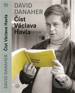 Číst Václava Havla - David Danaher, Argo, 2016