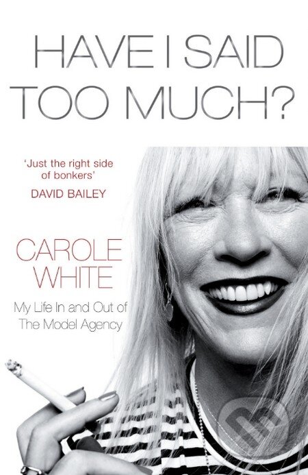 Have I Said Too Much? - Carole White, Arrow Books, 2016