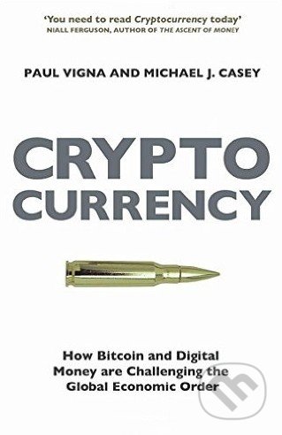 Cryptocurrency - Paul Vigna, Michael J. Casey, Vintage, 2015