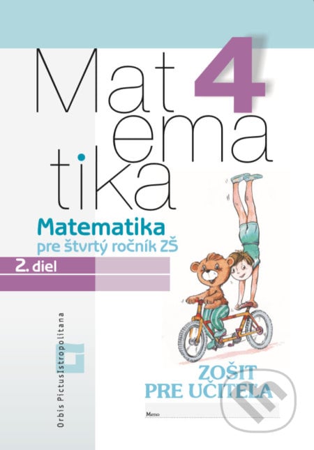Matematika 4 pre základné školy - 2. diel (zošit pre učiteľa) - Vladimír Repáš a kolektív, Orbis Pictus Istropolitana, 2018