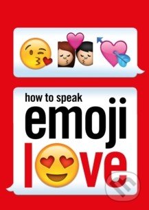 How to Speak Emoji Love, Ebury, 2016
