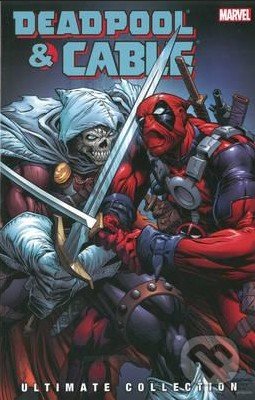 Deadpool and Cable Ultimate Collection (Volume 3) - Fabian Nicieza, Reilly Brown, Staz Johnson, Marvel, 2010