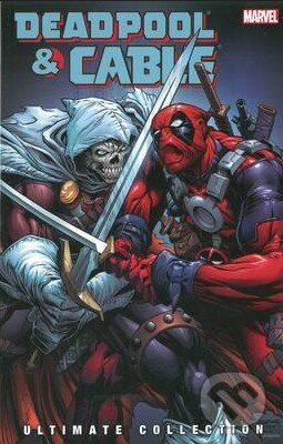 Deadpool and Cable Ultimate Collection (Volume 3) - Fabian Nicieza, Reilly Brown, Staz Johnson - kniha z kategorie Komiksy