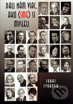 Dali nám viac, ako (sme) si mysleli - Juraj Svoboda, Vydavateľstvo Spolku slovenských spisovateľov