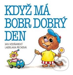 Když má bobr dobrý den - Jan Vodňanský, Ladislava Pechová (ilustrácie), Nakladatelství Fragment, 1998