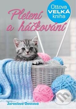 Pletení a háčkování (Ottova velká kniha) - Jaroslava Dovcová - kniha z kategorie Ruční práce