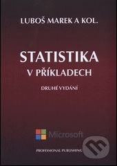 Statistika v příkladech - Luboš Marek a kolektív, Professional Publishing, 2015