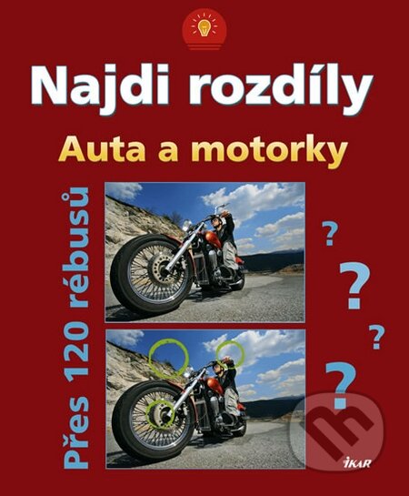 Najdi rozdíly: Auta a motorky - Přes 120 rébusů, Ikar CZ, 2010