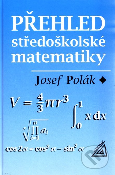 Přehled středoškolské matematiky - Josef Polák, Spoločnosť Prometheus, 2016