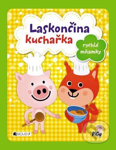 Laskončina kuchařka: rychlé mňamky - Zuzana Pavésková, Zdenka Chocholoušová, Jan Vajda (ilustrácie), Nakladatelství Fragment, 2014