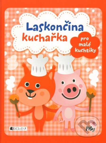 Laskončina kuchařka: pro malé kuchtíky - Zuzana Pavésková, Zdenka Chocholoušová, Jan Vajda (ilustrácie), Nakladatelství Fragment, 2014
