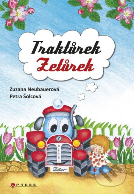 Traktůrek Zetůrek - Zuzana Neubauerová, Petra Šolcová (ilustrácie), CPRESS, 2016