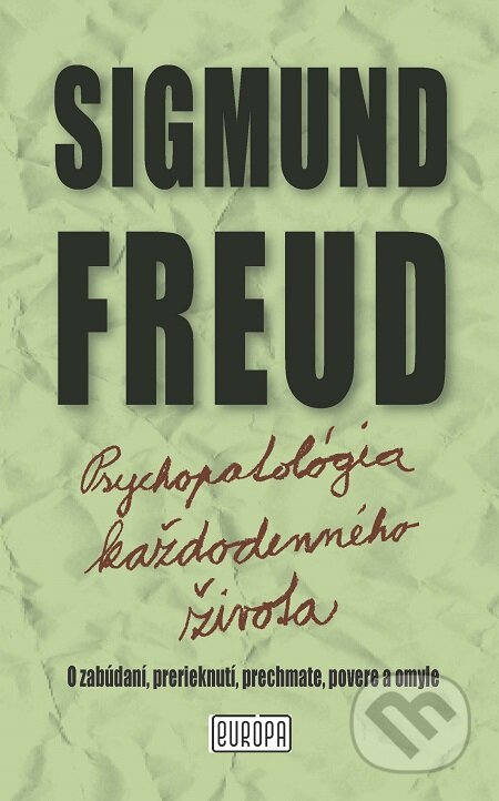Psychopatológia každodenného života - Sigmund Freud, Európa, 2010