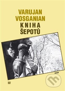Kniha šepotů - Varujan Vosganian, Havran Praha, 2015