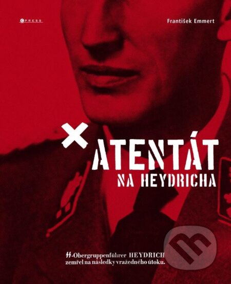 Atentát na Heydricha - František Emmert, CPRESS, 2016