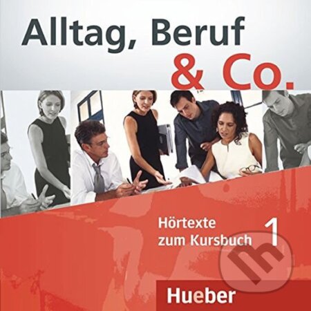 Alltag, Beruf & Co. 1 - Audio CDs zum Kursbuch - Norber Becker, W. Braunert, Max Hueber Verlag