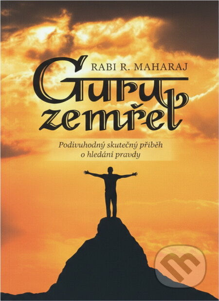 Kniha: Guru zemřel : podivuhodný skutečný příběh o hledání pravdy (Rabindranath R. Maharaj a Dave Hunt). KMS, 2017