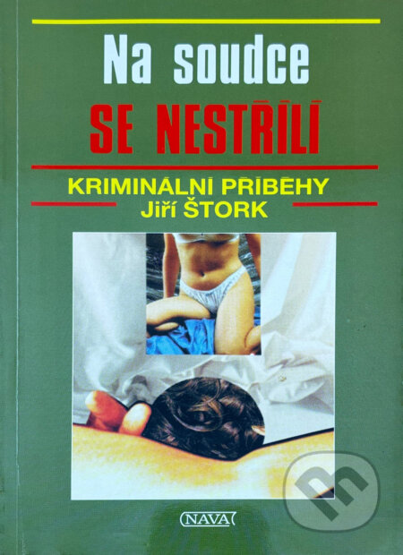 Kniha: Na soudce se nestřílí (Jiří Štork). Nava, 1995