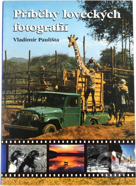 Kniha: Příběhy loveckých fotografií (Vladimír Paulišta). LÍPA, 1999