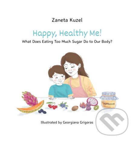 Happy, Healthy Me! - Žaneta Kužel, Georgiana Grigoras (Ilustrátor), Amcones publishing, 2023