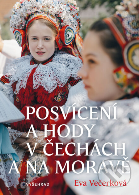 Posvícení a hody v Čechách a na Moravě - Eva Večerková, Kateřina Urbanová (ilustrácie), Vyšehrad, 2023