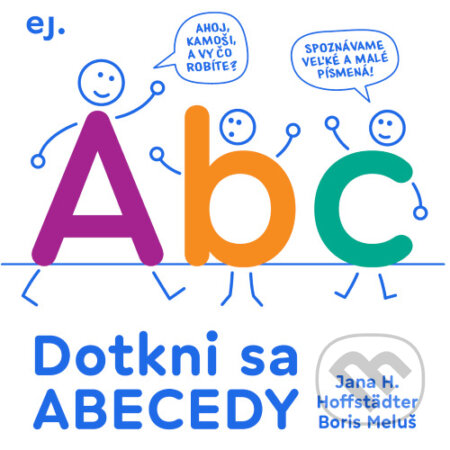 Dotkni sa abecedy - Jana H. Hoffstäder, Boris Meluš (ilustrátor), E.J. Publishing, 2023