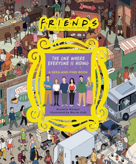 Friends: The One Where Everyone Is Hiding (A Seek-and-Find Book) - kniha z kategorie Beletrie