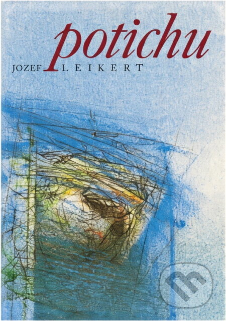 Kniha: Potichu (Jozef Leikert). , 2021