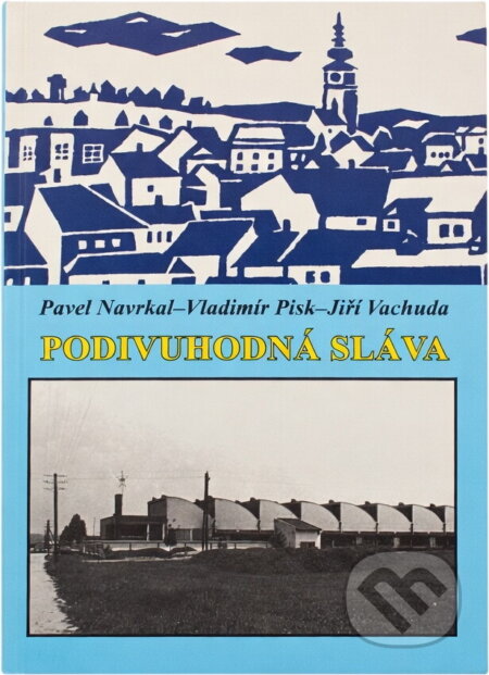Kniha: Podivuhodná sláva (Pavel Navrkal, Vladimír Pisk a Jiří Vachuda). Akcent, 2009